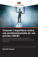 Trouver l'quilibre entre vie professionnelle et vie prive (WLB)