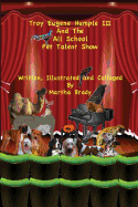 Troy Eugene Humple III and the All School Pet Talent Show