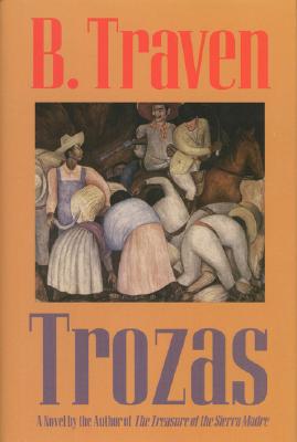 Trozas - Traven, B, and Young, Hugh (Translated by)