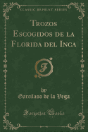 Trozos Escogidos de la Florida del Inca (Classic Reprint)