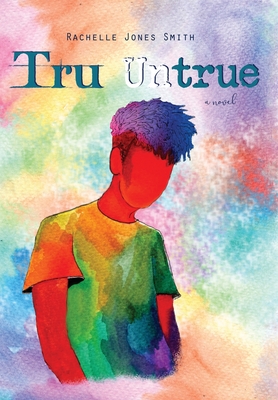 Tru Untrue - Jones Smith, Rachelle, and Jones, Laurachioma (Cover design by)