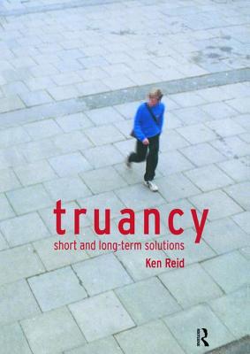 Truancy: Short and Long-term Solutions - Reid, Ken