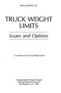 Truck Weight Limits: Issues and Options -- Special Report 225 - Transportation Research Board, and National Research Council