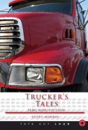 Trucker's Tales: Semi Non-Fiction