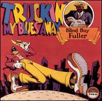 Truckin' My Blues Away - Blind Boy Fuller