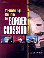 Trucking Guide to Border Crossing: A NAFTA Guidebook for North American Truckers