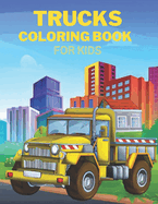 Trucks Coloring Book: For Kids