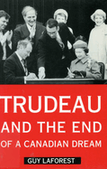 Trudeau and the End of a Candian Dream