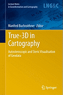 True-3D in Cartography: Autostereoscopic and Solid Visualisation of Geodata
