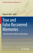 True and False Recovered Memories: Toward a Reconciliation of the Debate