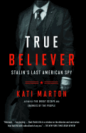 True Believer: Stalin's Last American Spy