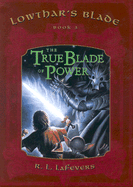 True Blade of Power - LaFevers, R L