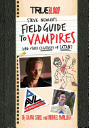 True Blood: A Field Guide to Vampires: (and Other Creatures of Satan)