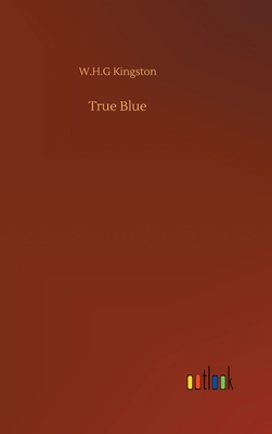 True Blue - Kingston, W H G