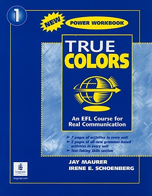 True Colors: An EFL Course for Real Communication, Level 1 Power Workbook - Blackwell, Angela