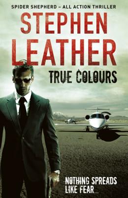 True Colours: The 10th Spider Shepherd Thriller - Leather, Stephen