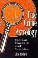 True Crime Astrology: Famous Murders and Suicides