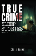 True Crime Sleep Stories: Volume 2