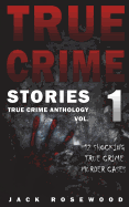 True Crime Stories: 12 Shocking True Crime Murder Cases