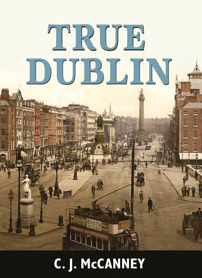 True Dublin - McCanney, C. J.