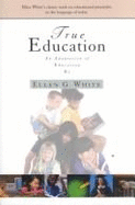 True Education: Adaptation of Education by Ellen G. White