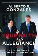 True Faith and Allegiance: A Story of Service and Sacrifice in War and Peace