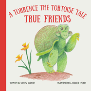 True Friends: A Torrence the Tortoise Tale