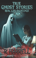 True Ghost Stories: Real-Life Hauntings