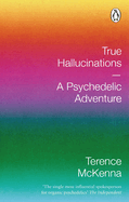 True Hallucinations: A Psychedelic Adventure