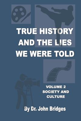 True History And The Lies We Were Told: Vol.2 Society And Culture - Bridges, John