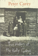 True History of the Kelly Gang - Carey, Peter