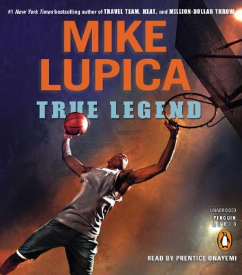 True Legend - Lupica, Mike, and Onayemi, Prentice (Read by)