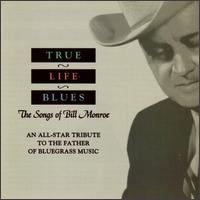 True Life Blues: The Songs of Bill Monroe - Various Artists