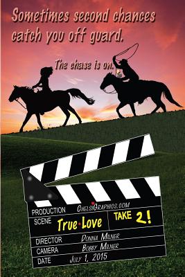 True Love: Take 2!: Sometimes Second Chances Catch You by Surprise. - Milner, Donna M, and Milner, Robert W