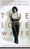 True Love Waits: Essays and Criticism