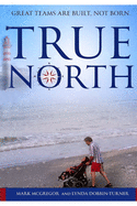 True North: Great teams are built, not born