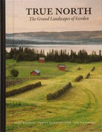 True North: The Grandlandscapes of Sweden - Hagman, Tore, and Hammarstrom, Tommy, and Wastberg, Per