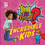 True or False? Incredible Kids