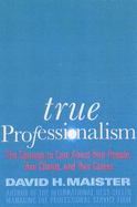 True Professionalism: The Courage to Care About Your Clients and Career