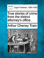 True Stories of Crime from the District Attorney's Office.