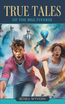 True Tales of the Multiverse - Wyvern, Benji J