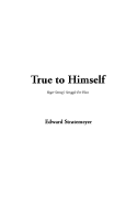 True to Himself - Stratemeyer, Edward