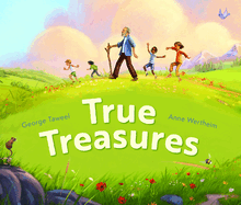 True Treasures: A Story of Wonder and Faith-Based Wisdom