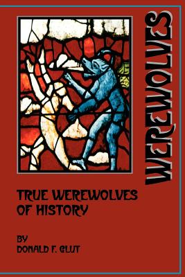 True Werewolves of History - Glut, Donald F