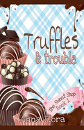 Truffles & Trouble