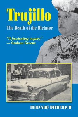 Trujillo: The Death of the Dictator - Diederich, Bernard