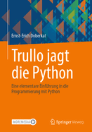 Trullo Jagt Die Python: Eine Elementare Einf?hrung in Die Programmierung Mit Python