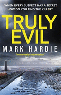 Truly Evil: When every suspect has a secret, how do you find the killer?