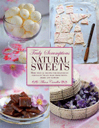 Truly Scrumptious Natural Sweets: Deliciously indulgent treats made with natural ingredients - Candlin, Alison
