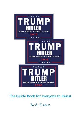 Trump and Hitler: The Frightening Similarities - Foster, S